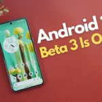 Android 15 Beta 3 Update Rolled Out by Google: Everything You Need to Know