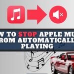 How to Stop Apple Music from Automatically Playing When Connected to a Car