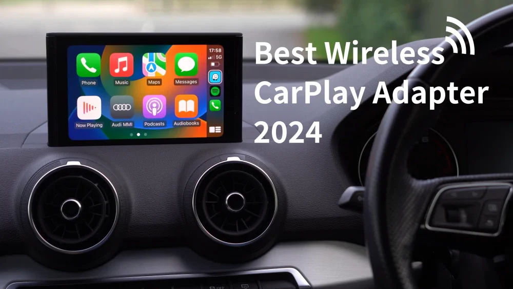 Top 7 Best Wireless CarPlay Adapters for 2024